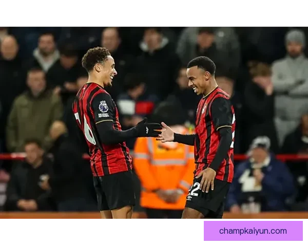 英超伯恩茅斯队状态回暖，近期表现稳健引发关注