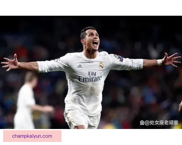 C罗欧冠决赛进球表现稳健，关键战持续提升竞争力发挥